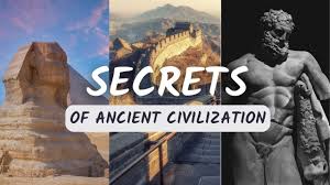 The Hidden Secrets of Ancient Civilizations Revealed